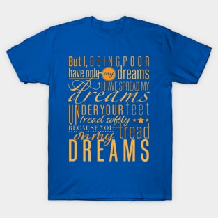 Aedh Wishes for the Cloths of Heaven - W. B. Yeats Poem T-Shirt